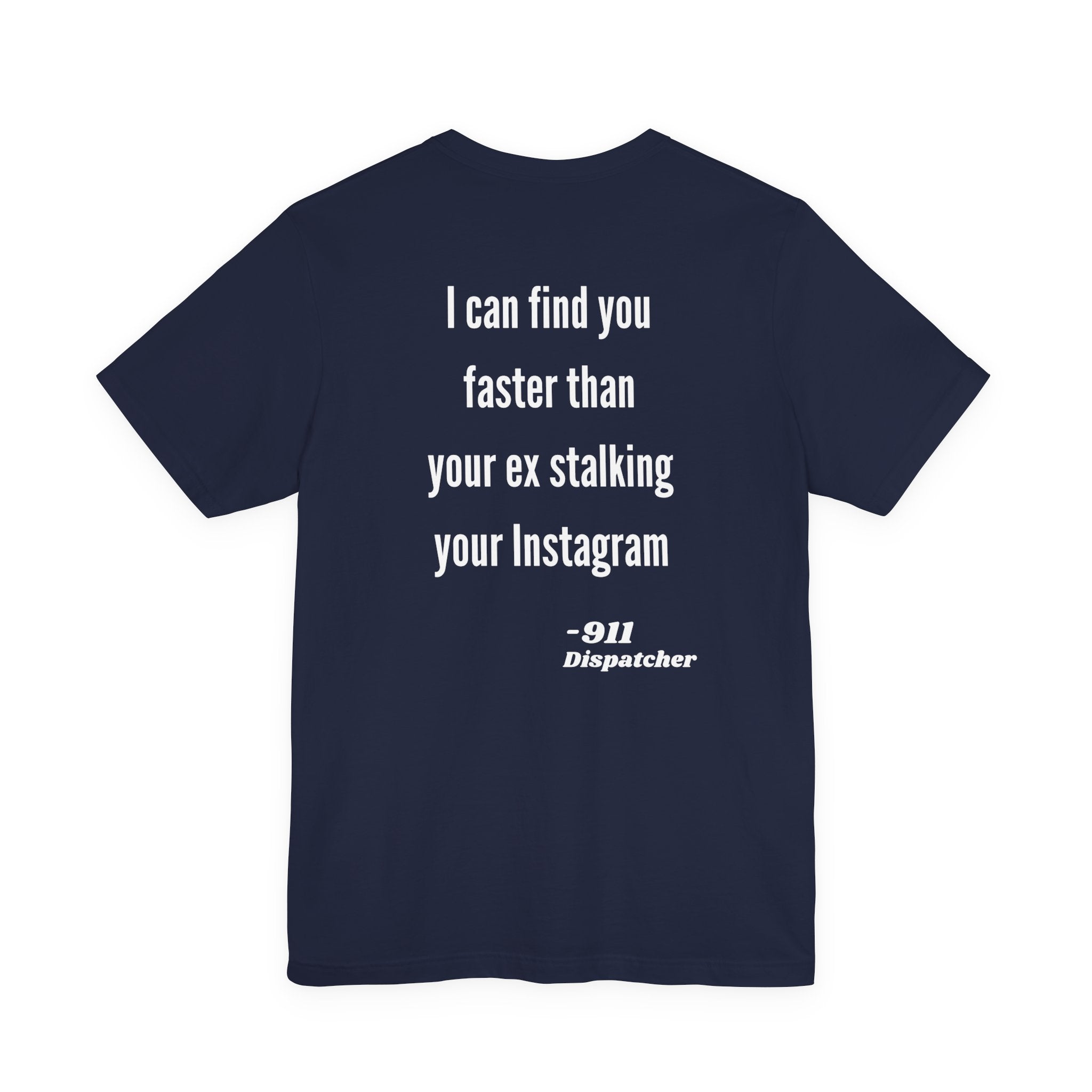 I Can Find You Faster Than Your Ex, 911 Dispatcher Tee