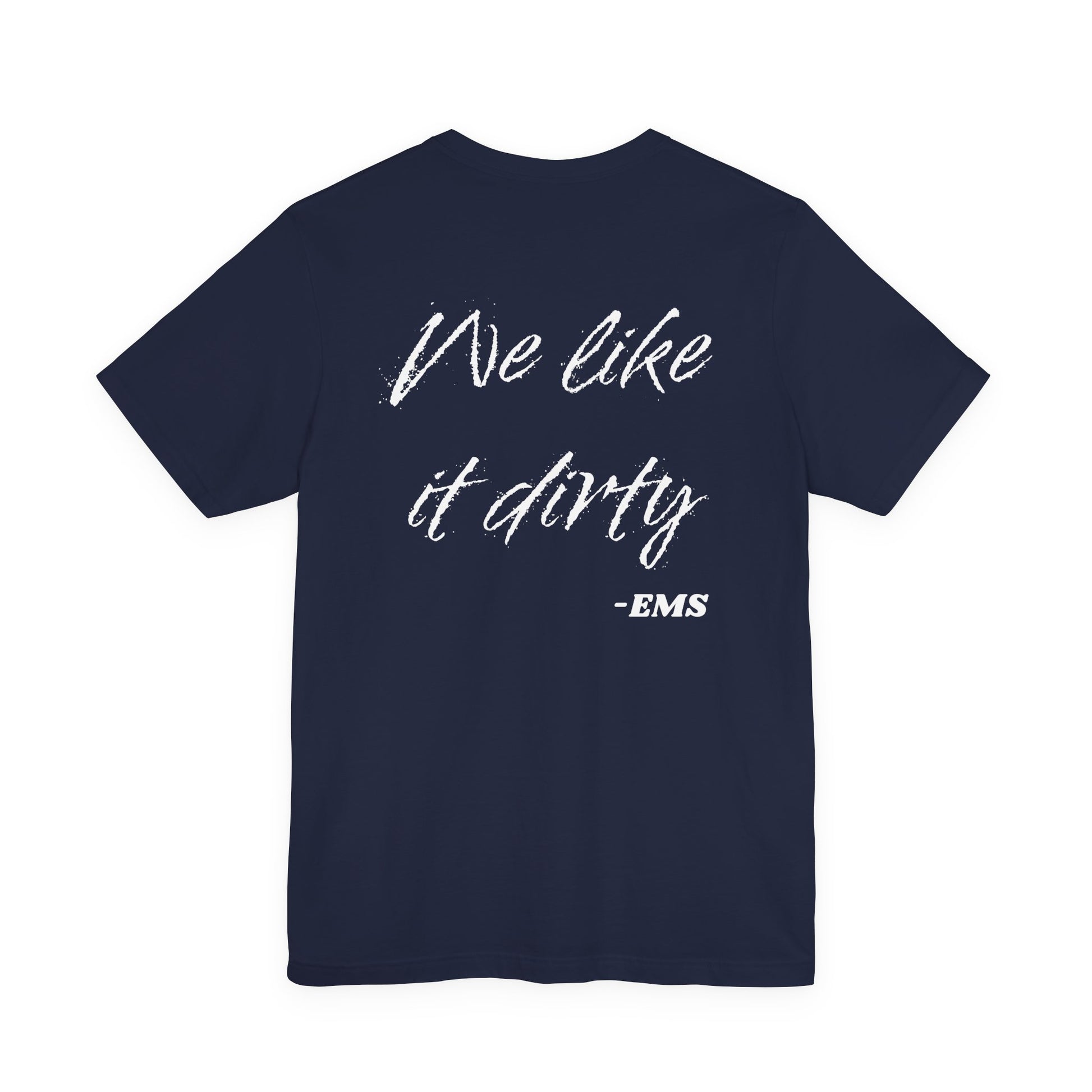 Navy blue  t-shirt with white text 'We like it dirty - EMS' on a white background
