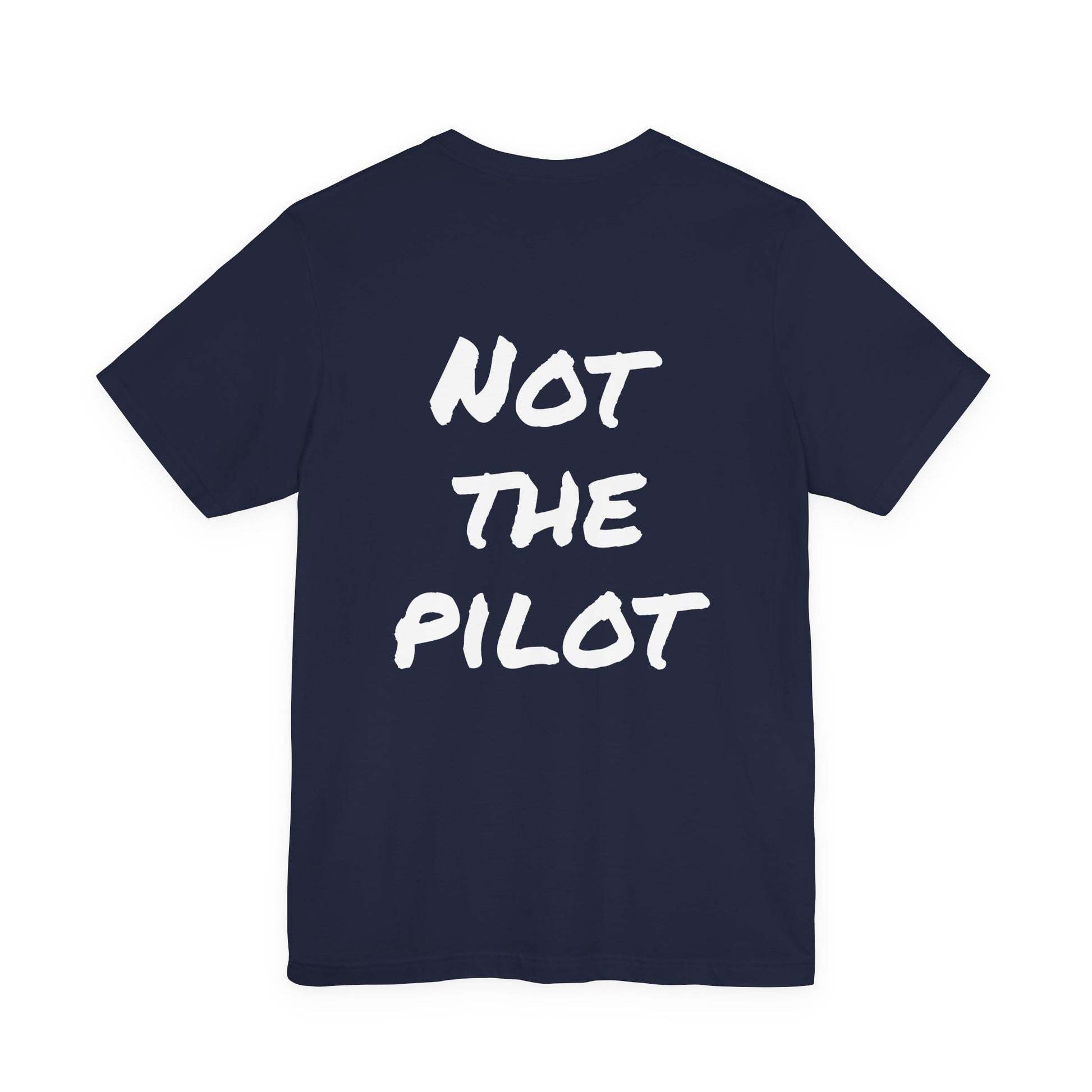 Navy blue t-shirt with 'Not the Pilot' text on a white background