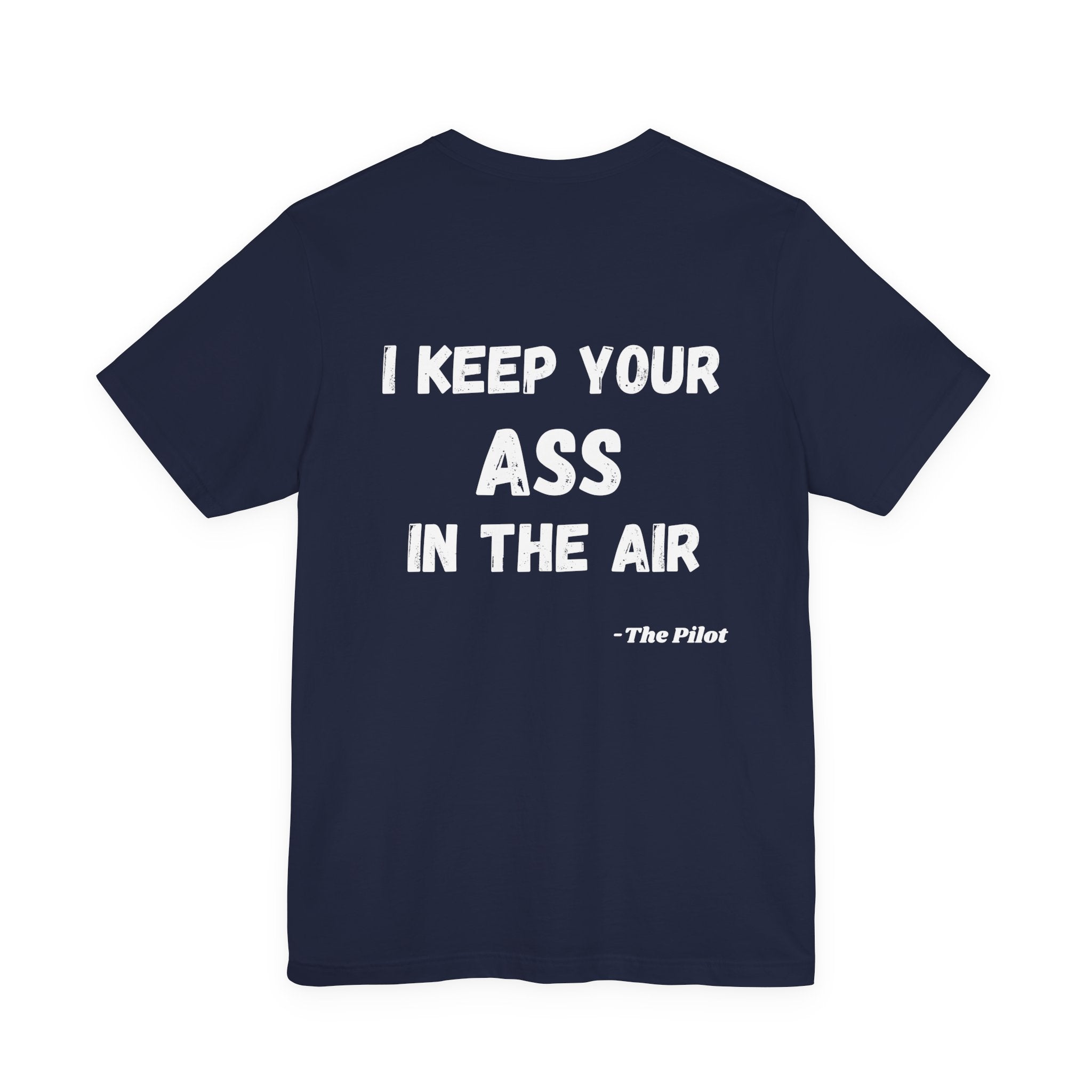 I Keep Your Ass in the Air, Pilot Tee