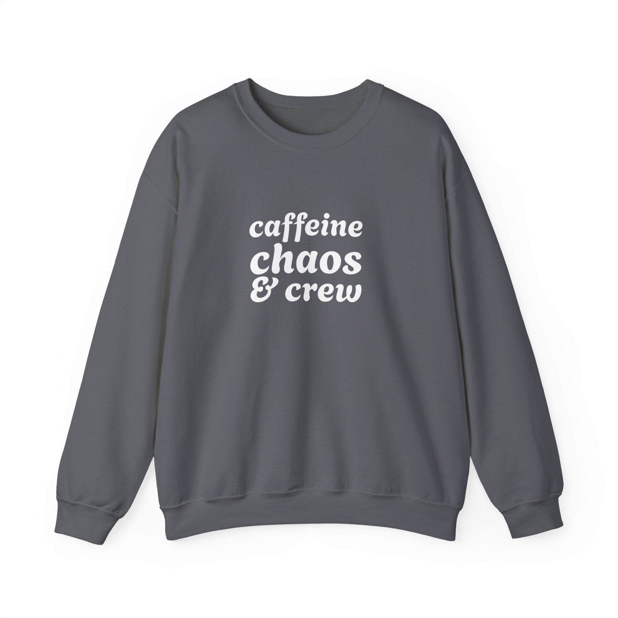 Gray sweatshirt with 'caffeine chaos & crew' text on by Rotor Wash & Wear