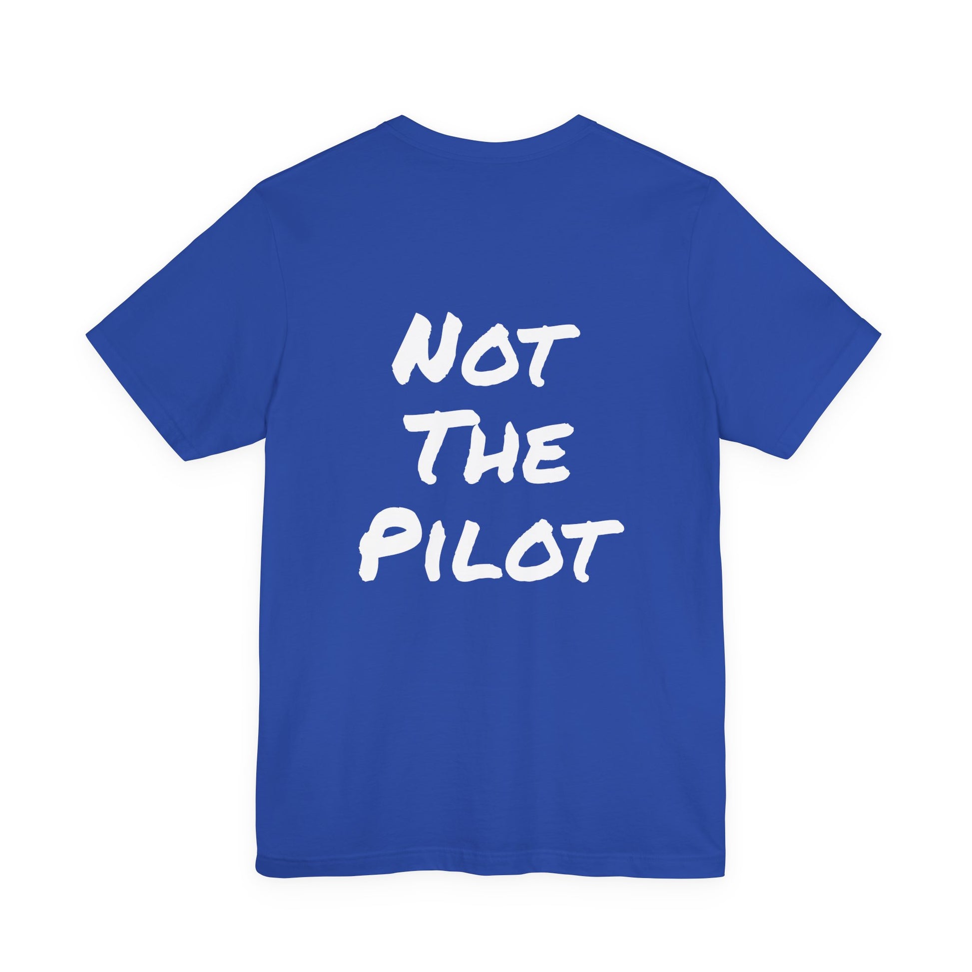 Blue t-shirt with 'Not the Pilot' text on the back against a white background