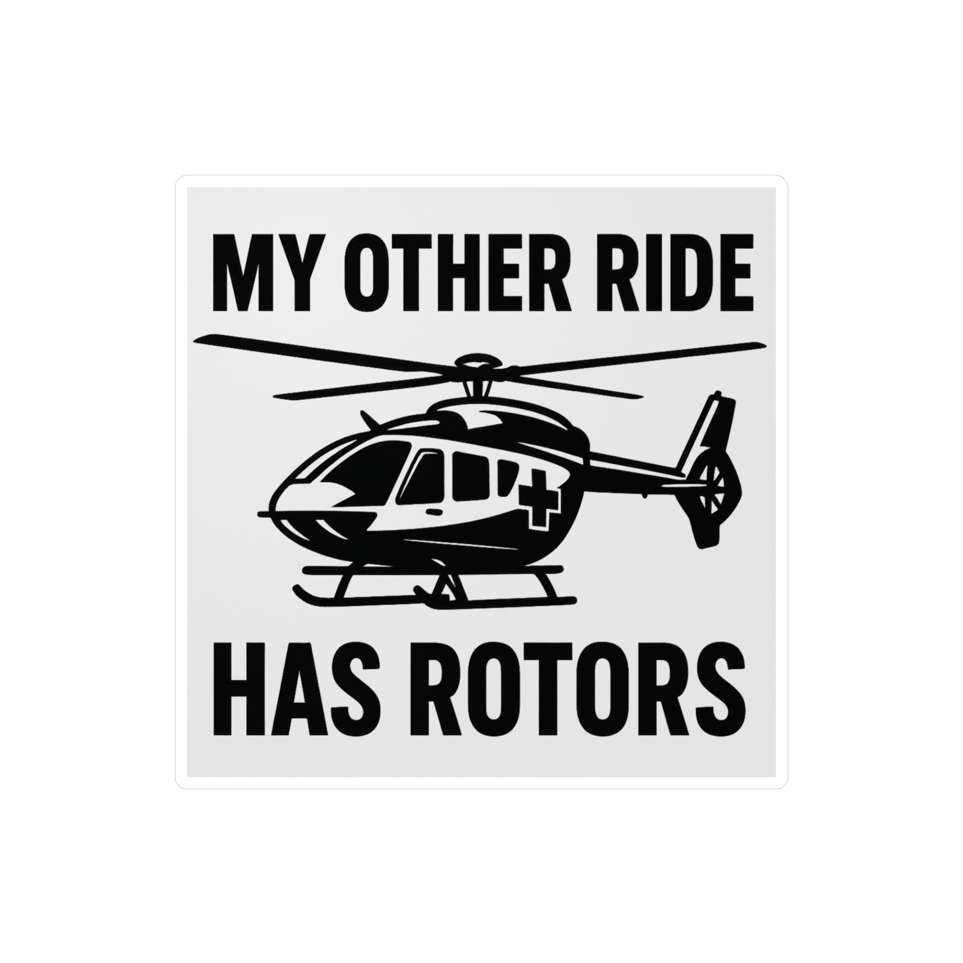Sticker with a helicopter graphic and text 'My other ride has rotors' on a white background